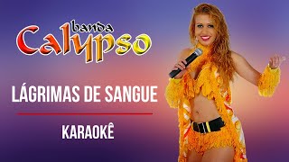 Lágrimas De Sangue | Karaokê | Banda Calypso