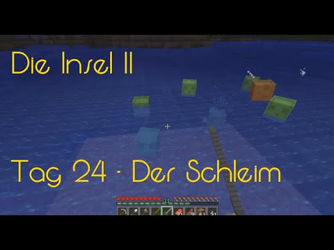 Die Insel II Tag 24 - Der Schleim
