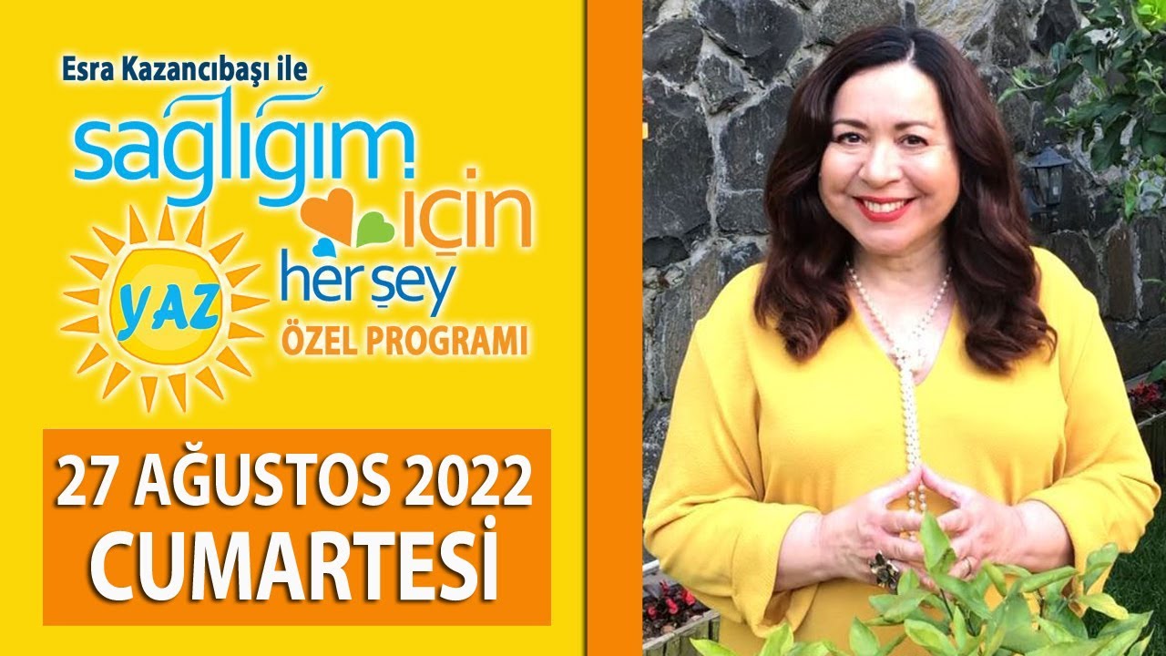 Sağlığım İçin Herşey 27 Ağustos Programı
