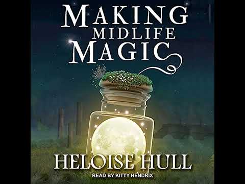 Making Midlife Magic by Heloise Hull | Full Audiobook