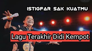 Download lagu ISTIGFAR SAK KUATMU lagu Terakhir DIDI KEMPOT mp3