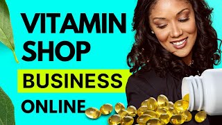 How to Start a Vitamin Shop Business Online  ( Step by Step ) | #vitamin