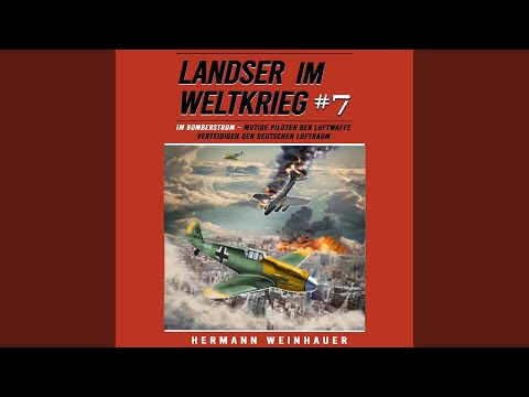 Kapitel 17 - Landser im Weltkrieg 7: Im Bomberstrom - Mutige Piloten der Luftwaffe verteidigen...