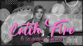 Catch Fire (Cover by Lauren Bonnell) 5 Seconds of Summer #repost