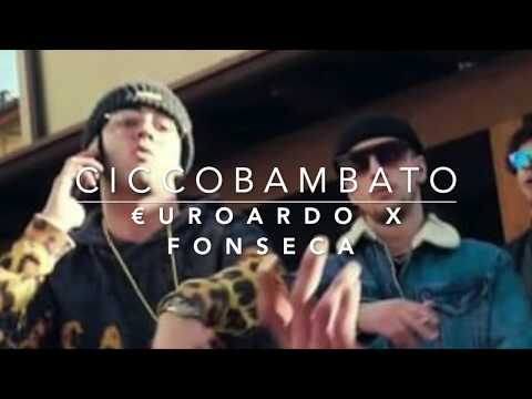 Ciccobambato - Fonseca x €uroardo (Prod. LT)