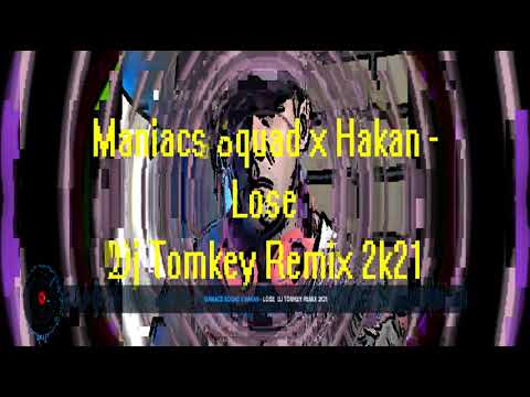 Maniacs Squad x Hakan   Lose  Dj Tomkey Remix 2k21