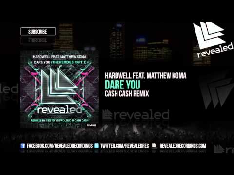 Hardwell feat. Matthew Koma - Dare You (Cash Cash Remix) [OUT NOW!]