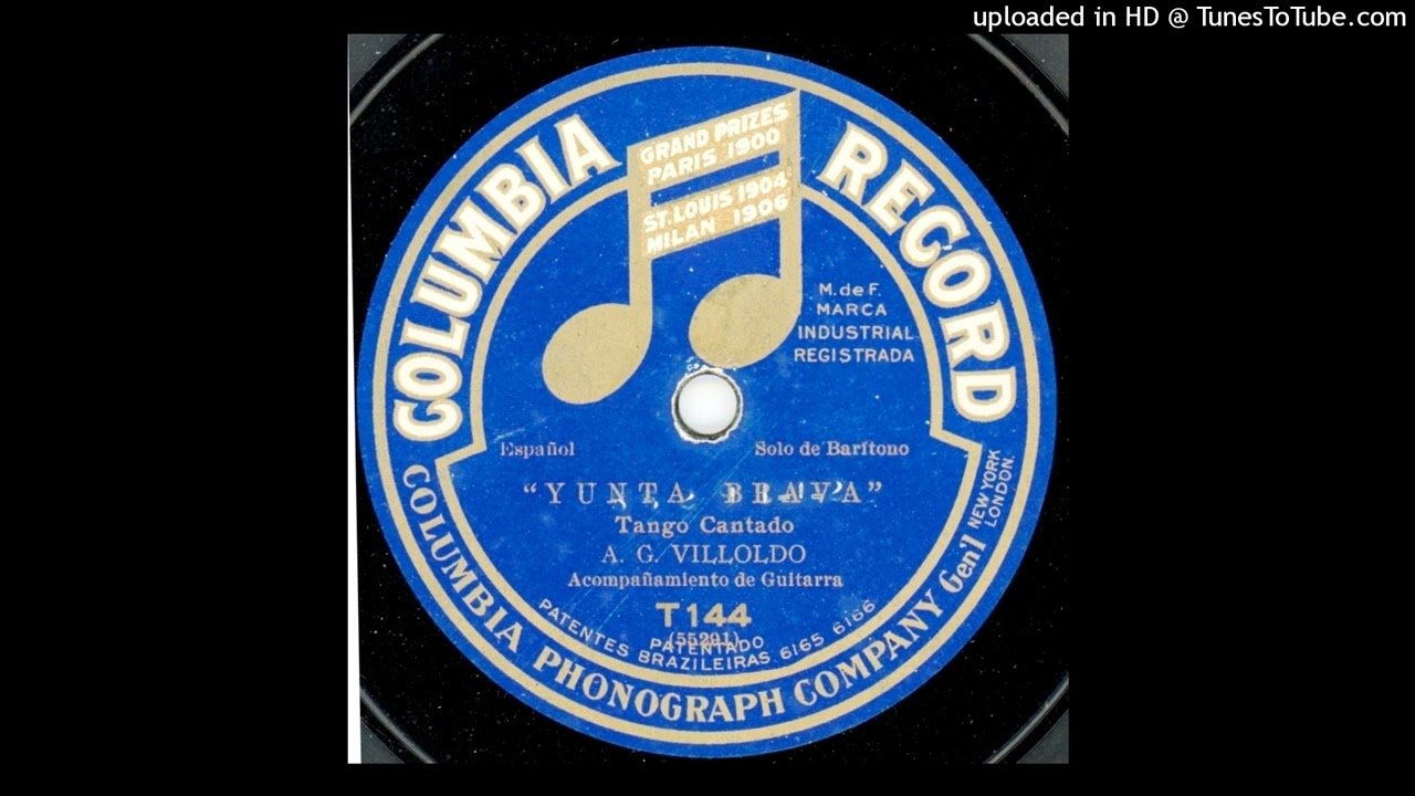 Yunta brava (t)  A Villoldo  Angel Villoldo  55291-1  1909-10  Columbia T 144