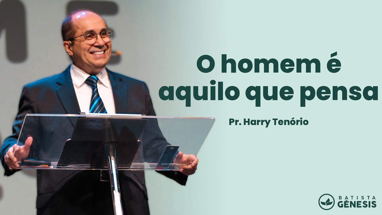 O Homem é Aquilo que Pensa | Pr. Harry Tenório | 21.07.2024