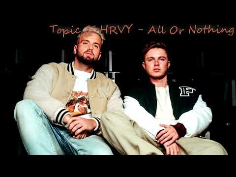 Topic & HRVY - All Or Nothing (High Sound Quality)