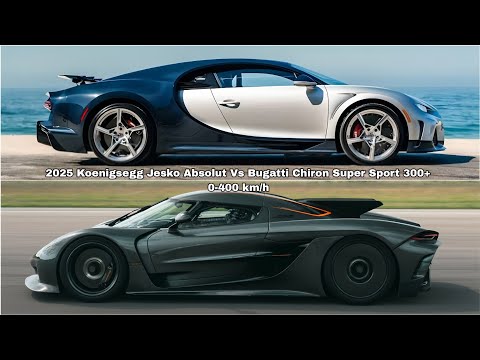 2025 Koenigsegg Jesko Absolut Record Vs Bugatti Chiron Super Sport 300+ 0-400 km/h