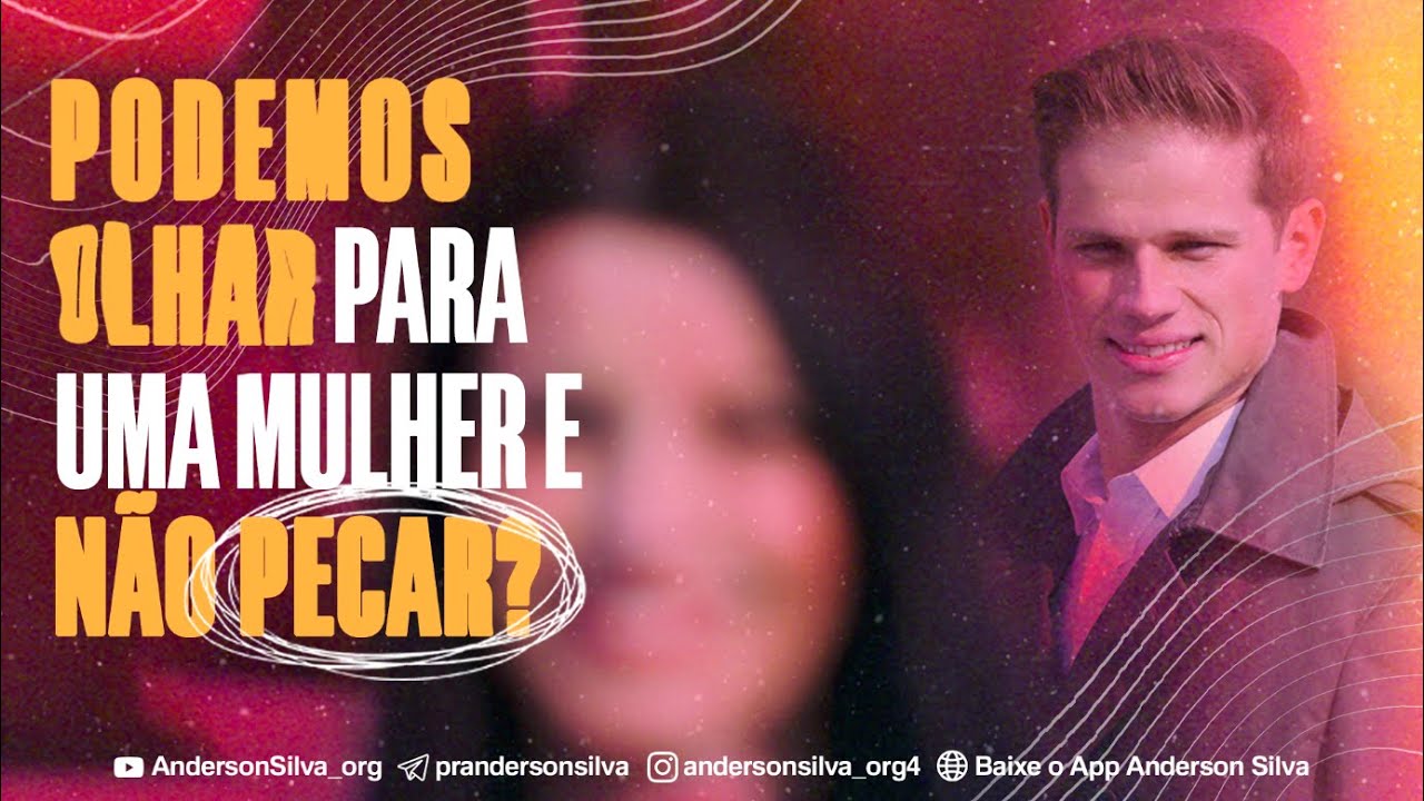PODEMOS OLHAR PARA UMA MULHER E NÃO PECAR?
