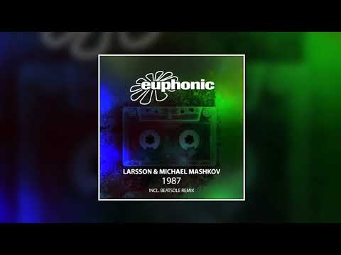 Larsson (BE) & Michael Mashkov - 1987 (Beatsole Extended Remix) [EUPHONIC RECORDS]