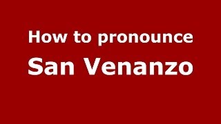 How to pronounce San Venanzo