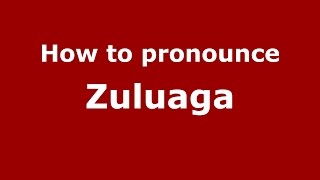 How to pronounce Zuluaga