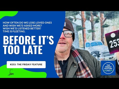 Ever Wish You Could Talk to Them One More Time? - Week #253 | The Friday Feature