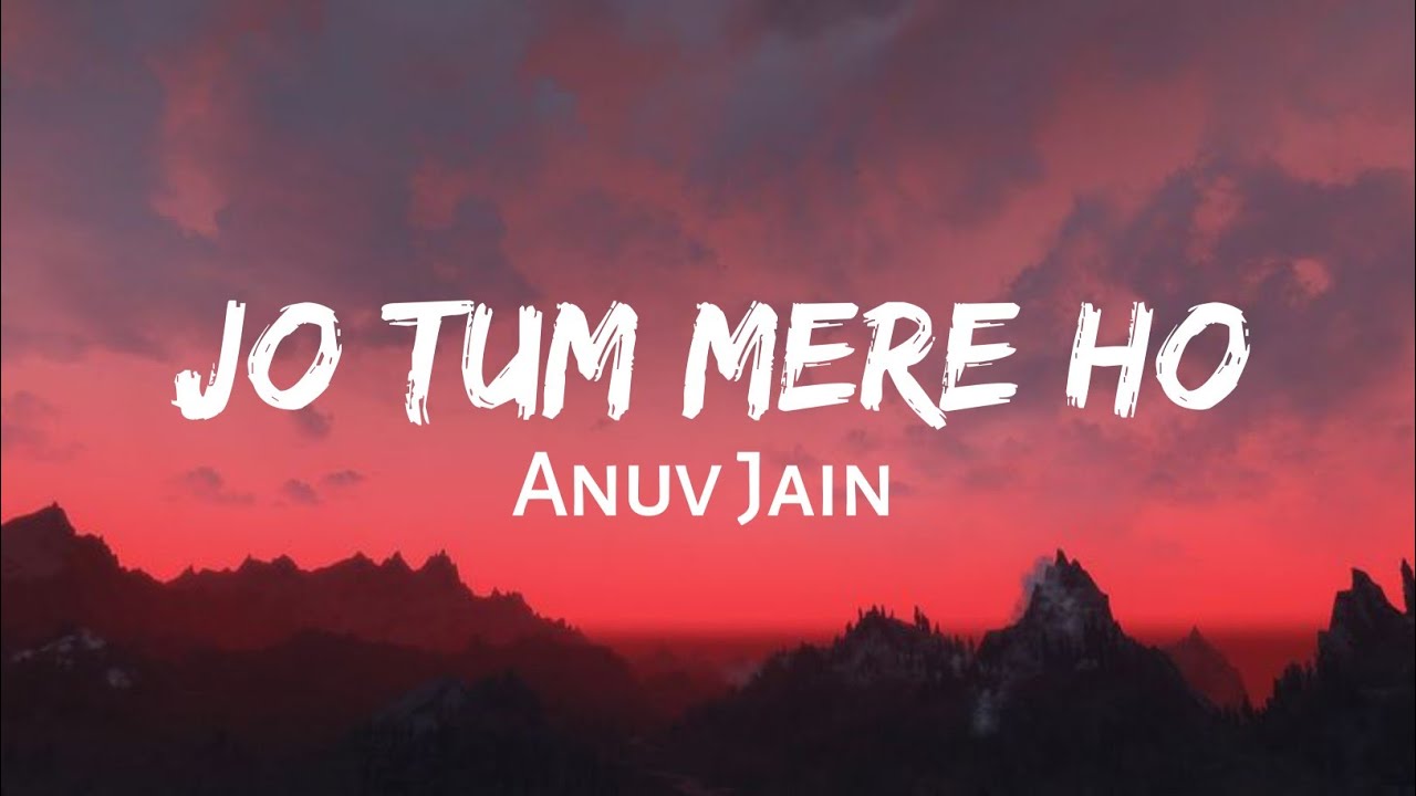 Anuv Jain (Lyrics) | | Loud Music z0 by Jo Tum Mere Ho — Official Music Video