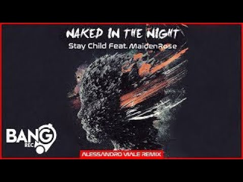 STAY CHILD FEAT. MAIDEN ROSE - Naked In The Night (Alessandro Viale Remix)