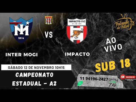 INTER MOGI  X IMPACTO FC  SUB 18 - SEMI FINAL- SÉRIE OURO (ESTADUAL - A2 ) – TV FALANDO DE FUTSAL