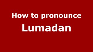 How to pronounce Lumadan