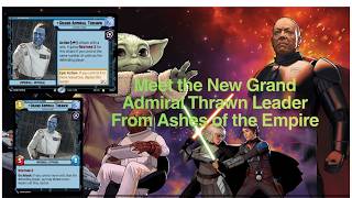 Grand Admiral Thrawn Ashes of the Empire Reveal and Build A Deck