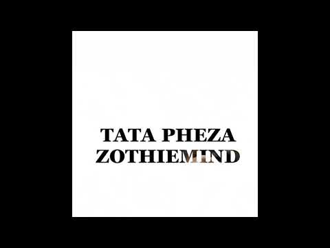 Zothiemind - Tata Pheza ( Official Audio )