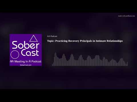 Topic: Practicing Recovery Principals in Intimate Relationships - AA Speaker