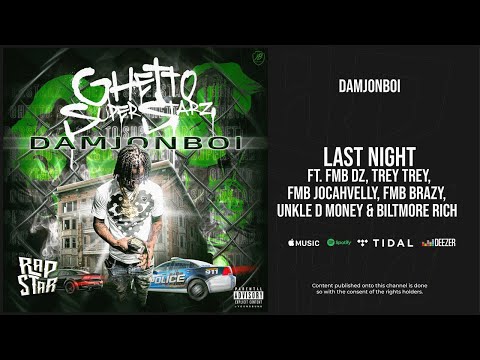 Damjonboi - Last night Ft. FMB DZ, Trey Trey, FMB Jocahvelly, and more... (Ghetto Superstarz)