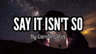 Say It Isn&#39;t So - Gareth Gates [ Lyric Video ]