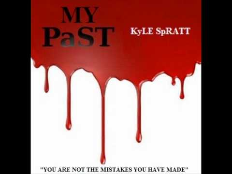 Kyle Spratt - My Past