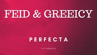FEID &amp; GREEICY - PERFECTA (LETRA)
