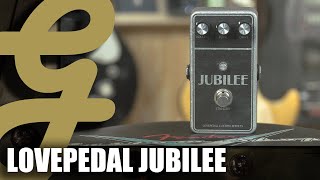 Video thumbnail for Lovepedal Jubilee by Guitarsenal