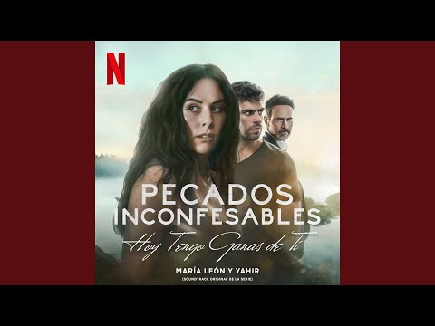Hoy Tengo Ganas De Ti (Soundtrack Original de la Serie: Pecados Inconfesables)