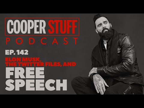 Cooper Stuff Ep. 142 - Elon Musk, The Twitter Files, and Free Speech