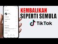 Cara Mengembalikan Tiktok Seperti Semula