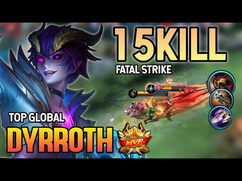 15KILL! DYRROTH BEST BUILD 2021 | TOP GLOBAL DYRROTH GAMEPLAY | MOBILE LEGENDS✓