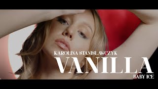 Karolina Stanisławczyk - Vanilla Baby Ice [Official Visual]