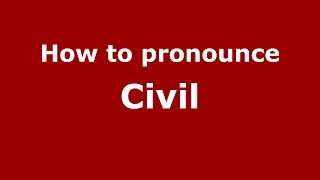 How to pronounce Civil
