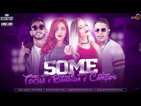 MC TOCHA, LEKINHO CAMPOS E BANDA BANDIDA - SOME / ME ESQUECE E SOME