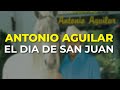Antonio Aguilar - El Dia de San Juan (Audio Oficial)