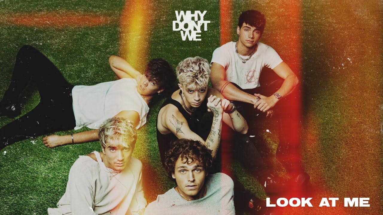 Lirik Lagu Look at Me - Why Dont We dan Terjemahan