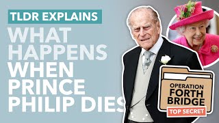The Secret Plan for Prince Philip&#39;s Death: Operation Forth Bridge Explained - TLDR News