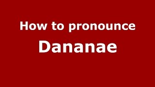 How to pronounce Dănănae