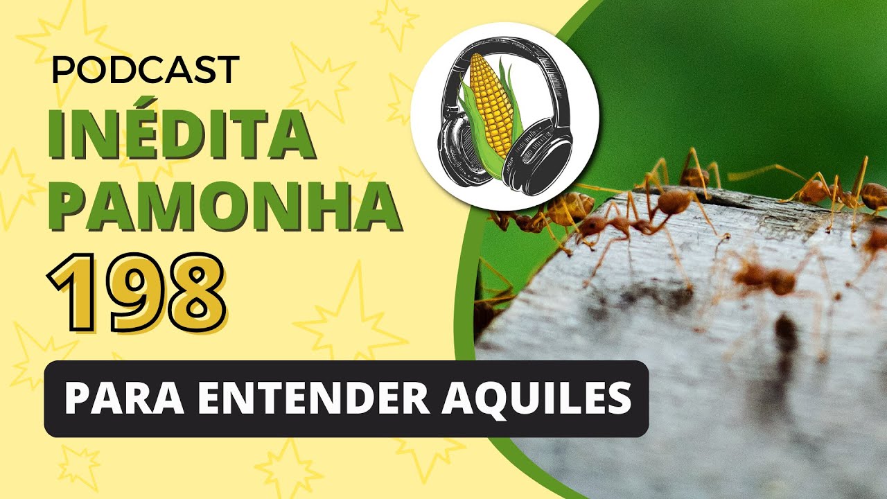 Para entender Aquiles - INÉDITA PAMONHA 198