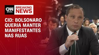Bolsonaro queria manter manifestantes nas ruas, diz Mauro Cid durante depoimento | BASTIDORES CNN