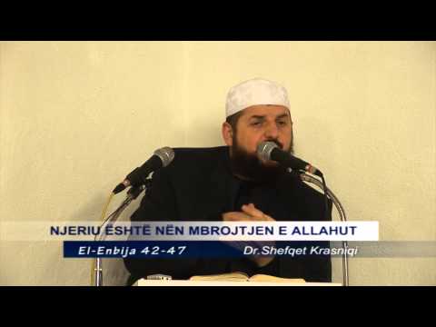 21.El-Enbija 42-47 - Njeriu është nën mbrojtjen e Allahut
