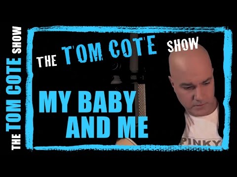 My Baby And Me - Tom Cote (original song)