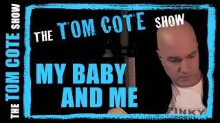 My Baby And Me - Tom Cote (original song)