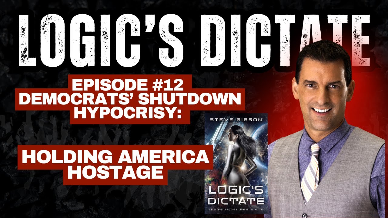  The Democrats’ Shutdown Hypocrisy EXPOSED | Logic Dictate Hot Topics Ep. 12 with Steve Gibson
