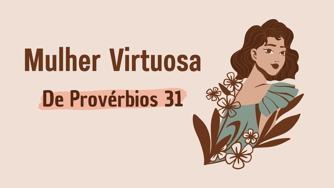 MULHER VIRTUOSA de Provérbios 31 | Série: Mulheres da Bíblia